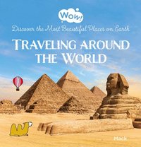 bokomslag Wow! Traveling around the World. Discover the Most Beautiful Places on Earth