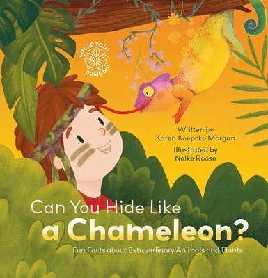 Can You Hide Like a Chameleon? Fun Facts about Extraordinary Animals and Plants 1