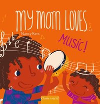 bokomslag My Mom Loves . . . Music!