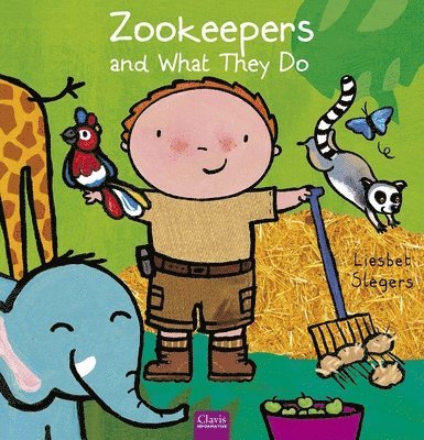 Liesbet Slegers - Zookeepers and What They Do, Inbunden