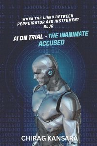 bokomslag AI on Trial - The Inanimate Accused