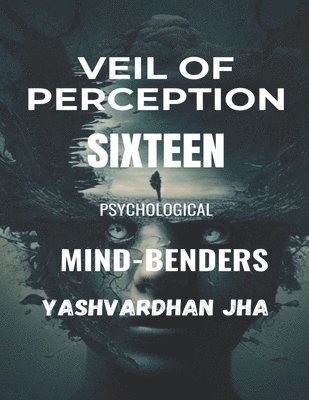 Veil of Perception Sixteen Psychological Mind-Benders 1