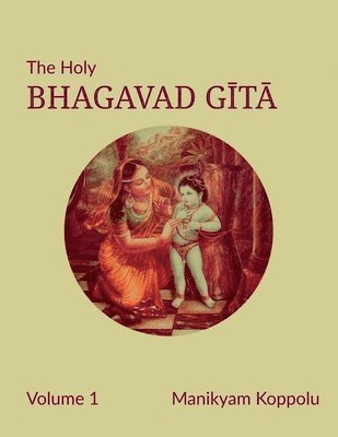 bokomslag The Holy Bhagavad Gita Volume 1