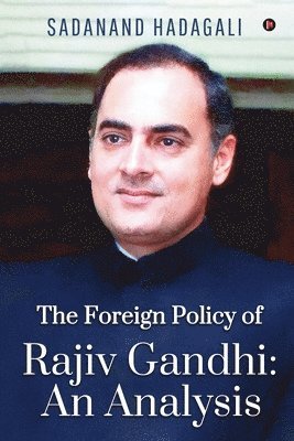 bokomslag The Foreign Policy of Rajiv Gandhi