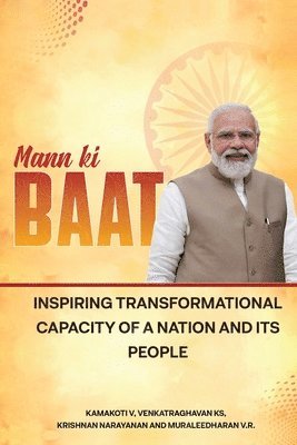 Venkatraghavan K S, Krishnan Narayanan, Muraleedharan V R - Mann Ki Baat - Inspiring Transformational Capacity of a Nation and its People, Häftad