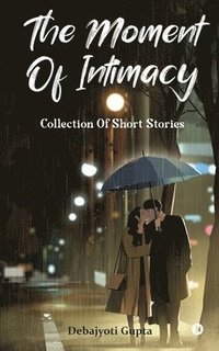 bokomslag The Moment of Intimacy