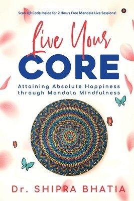 Dr Shipra Bhatia, Dr. Shipra Bhatia, Shipra Bhatia - Live Your Core, Häftad