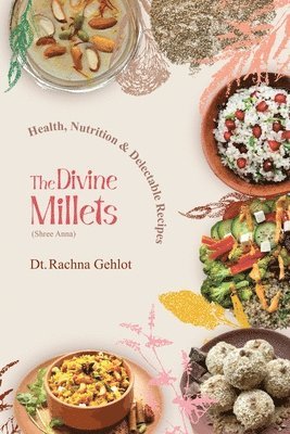 Rachna Gehlot - Divine Millets (Shree Anna), Häftad