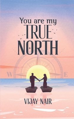 You Are My True North 1