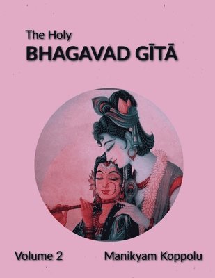 bokomslag The Holy Bhagavad Gita Volume 2