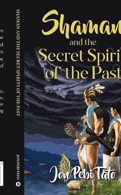 Shaman and the Secret Spirits of the Past 1