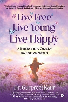 Dr Gurpreet Kaur - Live Free Live Young Live Happy, Häftad. Tillgänglighet: Lägg i varukorg