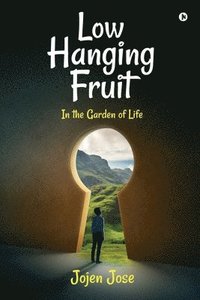 bokomslag Low Hanging Fruit: In the Garden of Life: Stories around Money