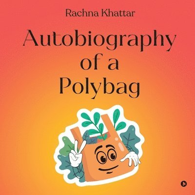 Rachna Khattar - Autobiography of a Polybag, Häftad