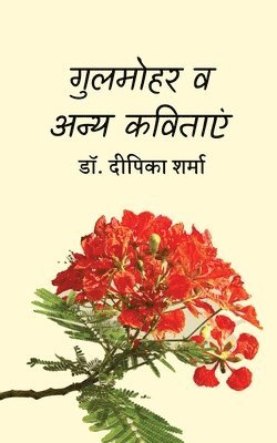 Dr Deepika Sharma, Dr. Deepika Sharma, Deepika Sharma - Gulmohar and Other Poems, Häftad