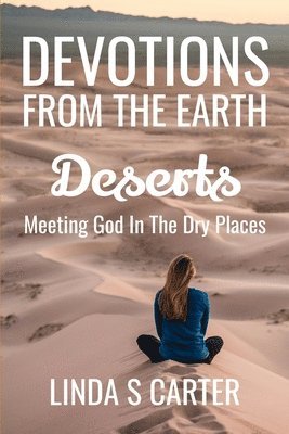 Devotions From The Earth - Deserts 1