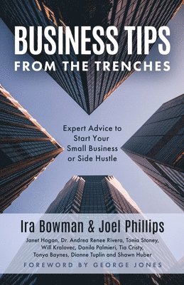 Joel Phillips, Janet Hogan, Andrea Renee Rivera - Business Tips From the Trenches, Häftad