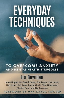 Janet Hogan, David Foster, Eric Rosen - Everyday Techniques to Overcome Anxiety, Häftad