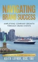 bokomslag Navigating Brand Success: Amplifying Company Growth Through Cruise Events