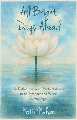 Katie Nelson - All Bright Days Ahead, Häftad