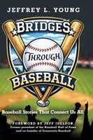 Jeffrey L Young - Bridges Through Baseball, Inbunden