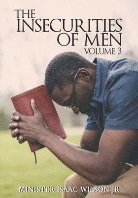 Isaac Wilson - Insecurities of Men Vol 3, Häftad