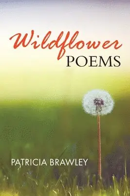 Patricia Brawley - Wildflower Poems, Häftad. Tillgänglighet: Lägg i varukorg