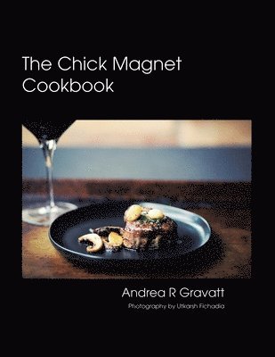 bokomslag The Chick Magnet Cookbook