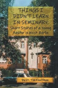 bokomslag Things I Didn't Learn in Seminary