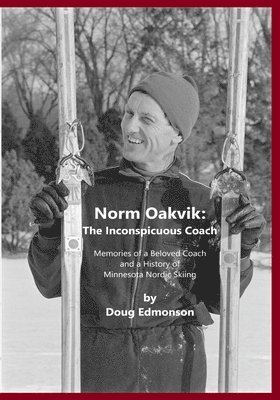 bokomslag Norm Oakvik: The Inconspicuous Coach and Book of Champions