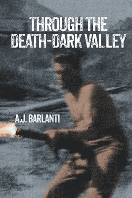 A J Barlanti - Through the Death-Dark Valley, Häftad