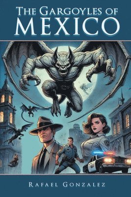 The Gargoyles of Mexico 1