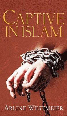 Arline Westmeier - Captive in Islam, Inbunden