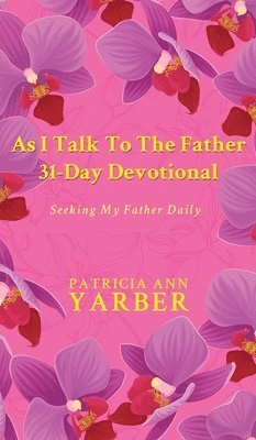 As I Talk To The Father 31 Day Devotional 1