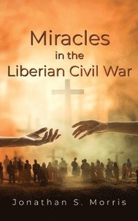bokomslag Miracles in the Liberian Civil War