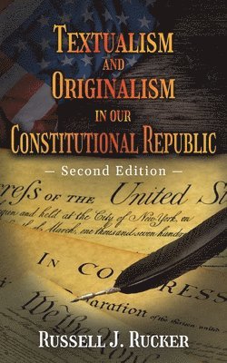 bokomslag Textualism and Originalism in our Constitutional Republic