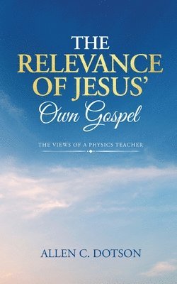 bokomslag Relevance of Jesus' Own Gospel