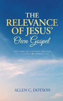 bokomslag The Relevance of Jesus' Own Gospel