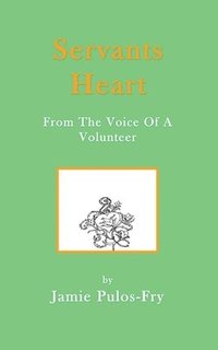 bokomslag Servants Heart from the Voice of a Volunteer