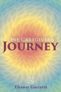 bokomslag One Caregiver's Journey