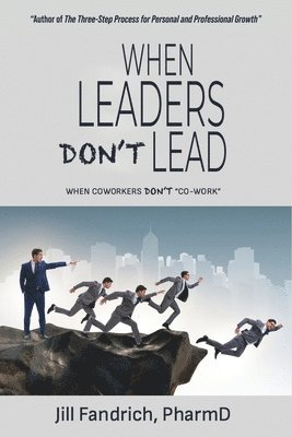 bokomslag When Leaders Don't Lead; When Coworkers Don't "Co-Work"