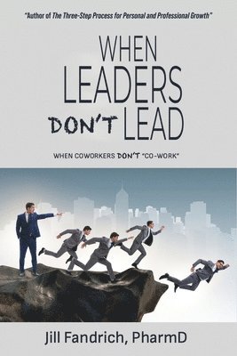 When Leaders Don't Lead; When Coworkers Don't &quot;Co-Work&quot; 1