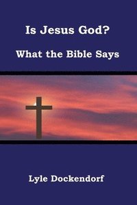 bokomslag Is Jesus God? What the Bible Says