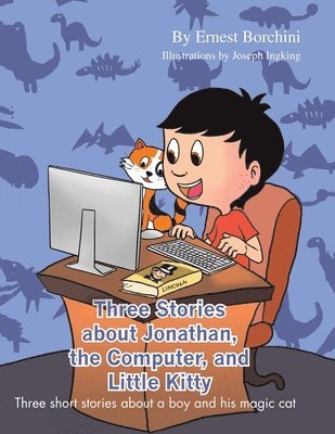 Three Stories about Jonathan, the Computer and Little Kitty 1