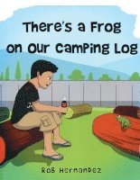 There's a Frog on our Camping Log 1