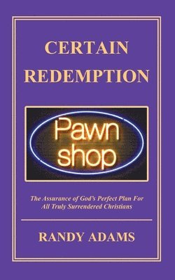 bokomslag Certain Redemption: The Assurance of God's Perfect Plan For All Truly Surrendered Christian