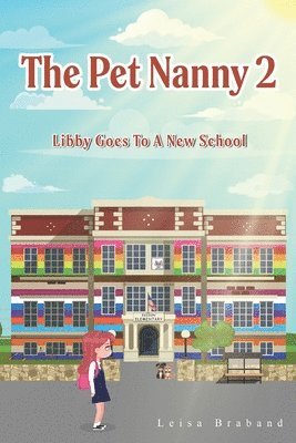 bokomslag The Pet Nanny 2: Libby Goes To A New School