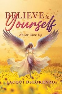 bokomslag Believe in Yourself: Never Give Up