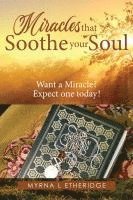 bokomslag Miracles that Soothe Your Soul: Want a Miracle? Expect one today!