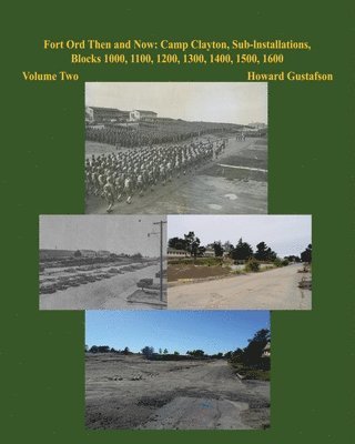 bokomslag Fort Ord Then and Now: Camp Clayton, Sub-Installations, Blocks 1000, 1100, 1200, 1300, 1400, 1500, 1600 - Volume Two
